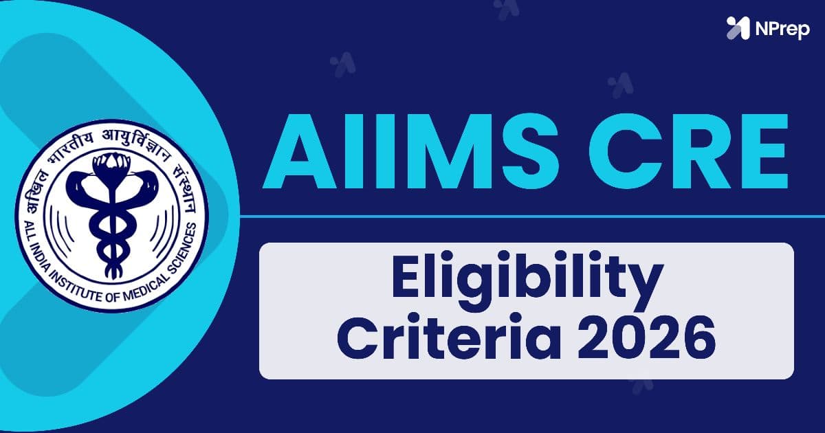 AIIMS CRE Eligibility Criteria 2026: Post-wise Qualification, Age Limit, Experience & General Eligibility Rules